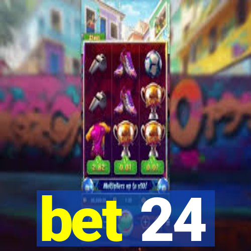 bet 24
